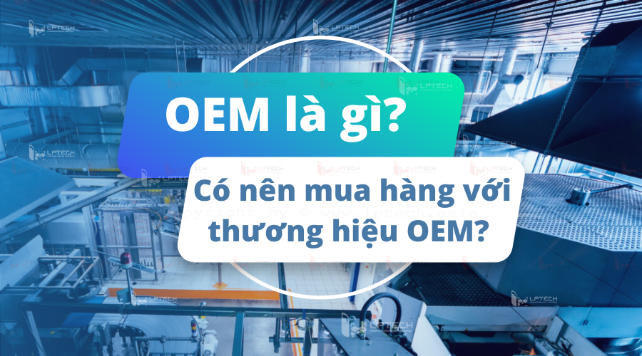 OEM là gì? Thương hiệu OEM là gì? Tìm hiểu về thuật ngữ OEM trong thời trang